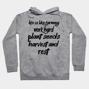 Life Is Like Farming Work Hard Planet Seeds Harvest And Rest Hoodie